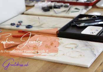 Fashion Jewelry: How to Familiarize Yourself with It