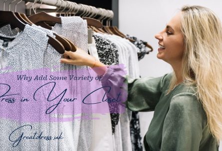 Why Add Some Variety of Dress in Your Closet?