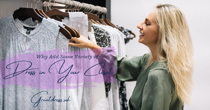 Why Add Some Variety of Dress in Your Closet?