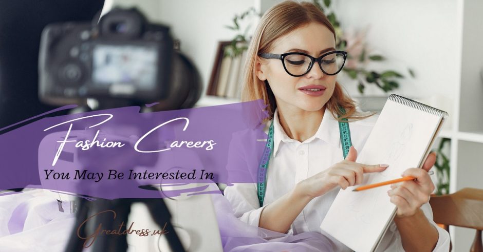 Fashion Careers You May Be Interested In
