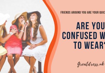 Are You Confused What to Wear?