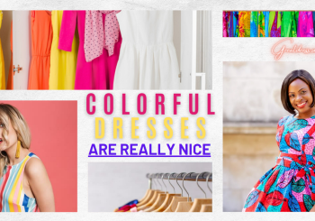 Colorful Dresses Are Really Nice