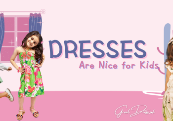 Dresses Are Nice for Kids