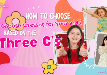 How to Choose Dresses for Your Kids Based on the Three C’s