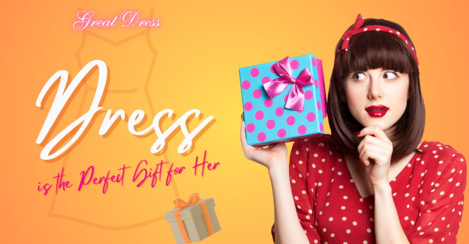 Dress is the Perfect Gift for Her