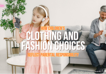 How Children’s Clothing and Fashion Choices Reflect Parental Responsibility