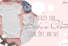 How to Keep Your Baby’s Clothes Clean, Soft, and Safe