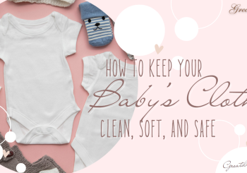 How to Keep Your Baby’s Clothes Clean, Soft, and Safe