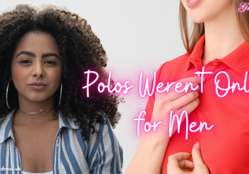 Polos Weren’t Only for Men