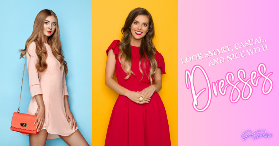 Look Smart, Casual, and Nice With Dresses