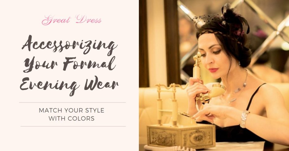 Accessorizing Your Formal Evening Wear