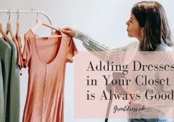 Adding Dresses in Your Closet is Always Good