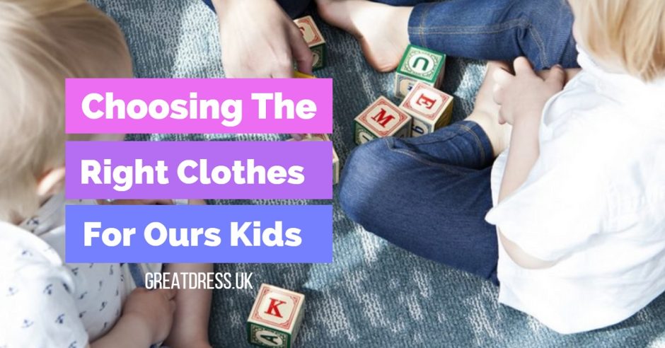 Choosing The Right Clothes For Ours Kids
