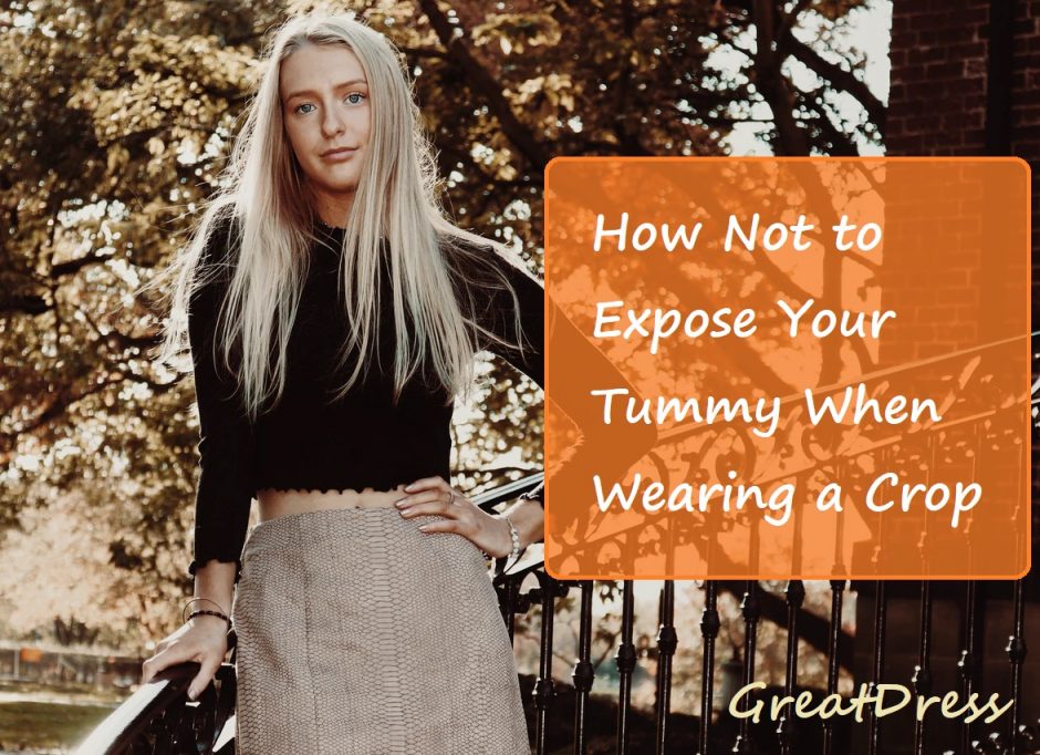 How Not to Expose Your Tummy When Wearing a Crop Tops