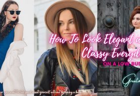 How To Look Elegant And Classy Everyday On A Low Budget