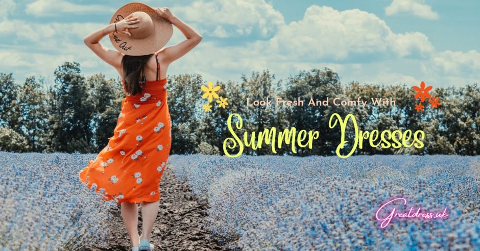 Look Fresh And Comfy With Summer Dresses