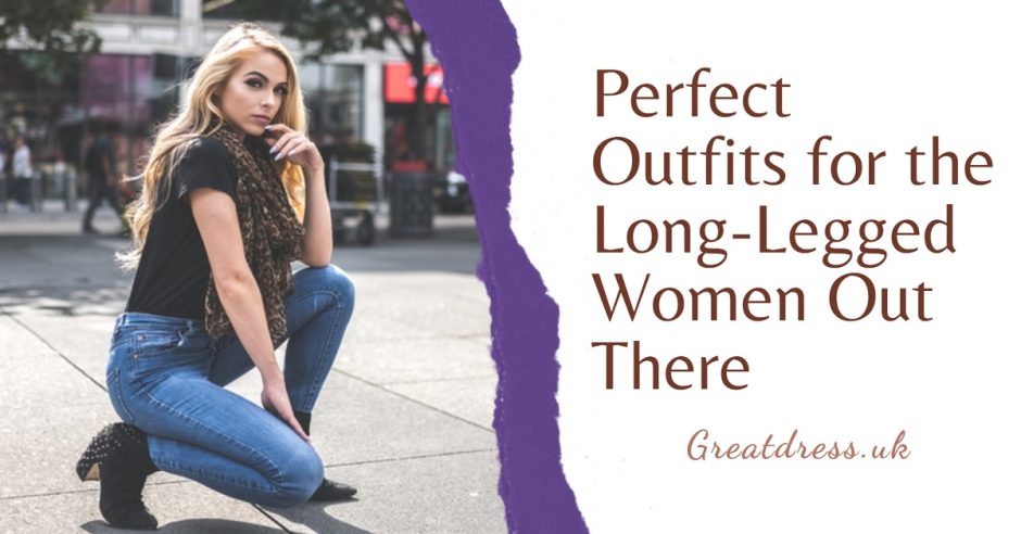 Perfect Outfits for the Long-Legged Women Out There