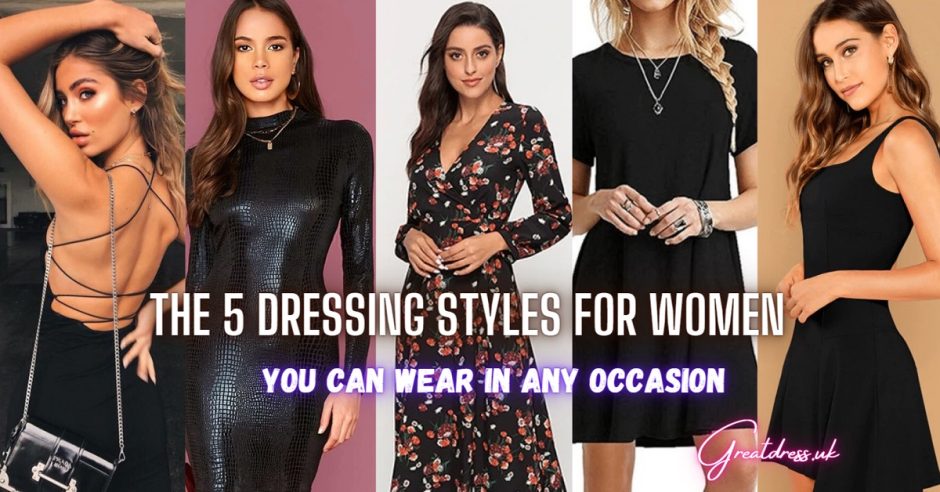 The 5 Dressing Styles For Women You Can Wear In Any Occasion