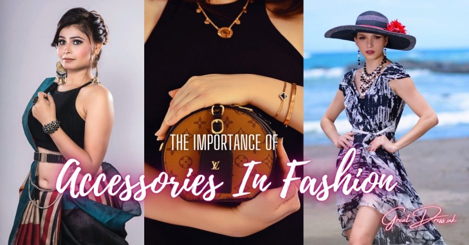 The Importance Of Accessories In Fashion