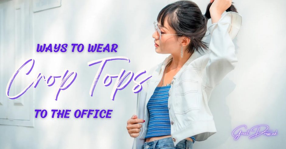 Ways To Wear Crop Tops To The Office