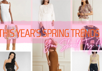 This Year's Spring Trends You Should Try Now